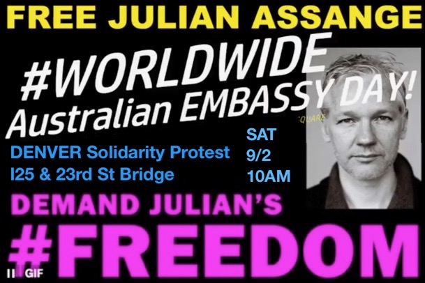 🇺🇸DENVER 🔥SAT 2 SEPT 2023 I25 & 23rd St Bridge 10am Solidarity Protest Worldwide Australian Embassy Day #FreeAssangeNOW