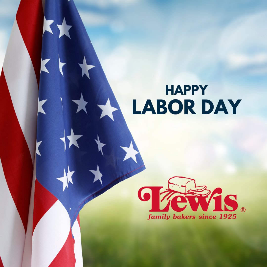 From the Lewis Family, have a wonderful Labor Day!
#LewisBakeries #HappyLaborDay