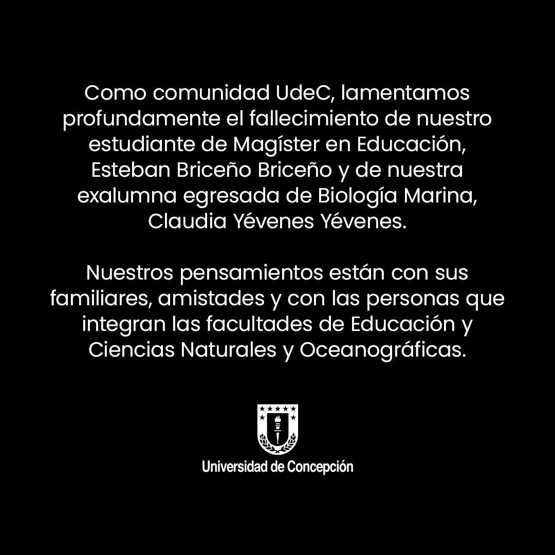 udeconcepcion's tweet photo. Como comunidad UdeC, lamentamos profundamente el fallecimiento de nuestro estudiante de Magíster en Educación, Esteban Briceño Briceño, y de nuestra exalumna egresada de Biología Marina, Claudia Yévenes Yévenes, en el accidente ocurrido esta mañana en San Pedro de La Paz. https://t.co/VxC9mWEtcI
