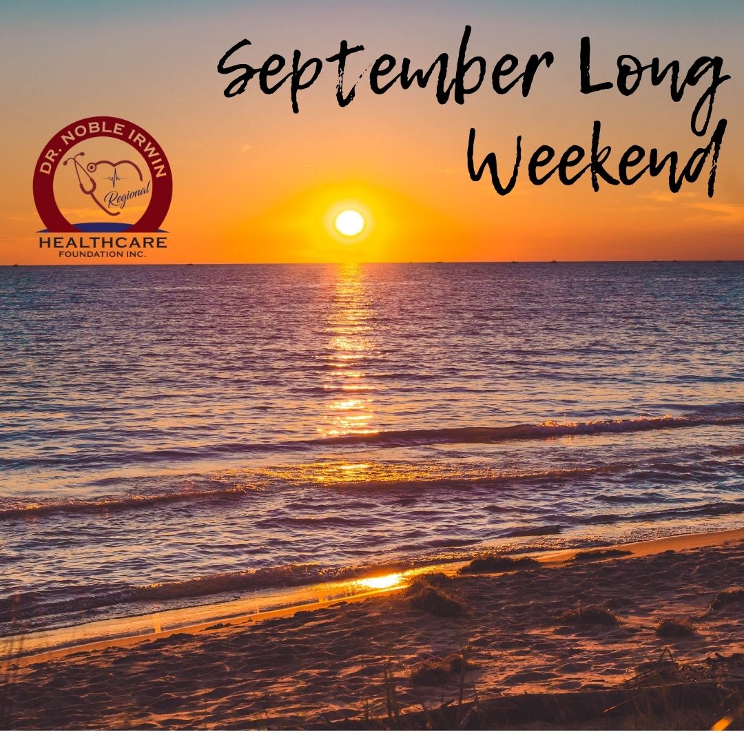 The last long weekend of summer is here! As the sun sets on an amazing summer, the Dr. Noble Irwin Regional Healthcare Foundation has some exciting events coming this fall, so stay tuned! Office with be closed on Monday, September 4, 2023.  Have a safe and enjoyable long weekend!