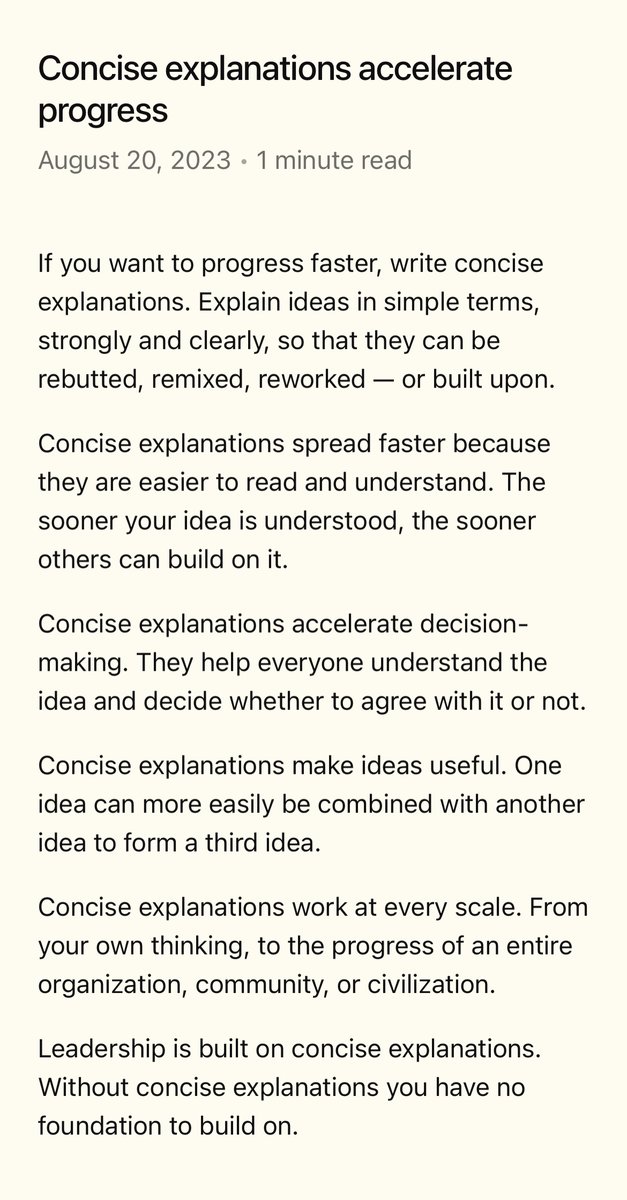 Concise explanations accelerate progress If you want to progress faster, write concise explanations. Explain ideas in simple terms, strongly and clearly, so that they can be rebutted, remixed, reworked — or built upon. Concise explanations spread faster because they are easier