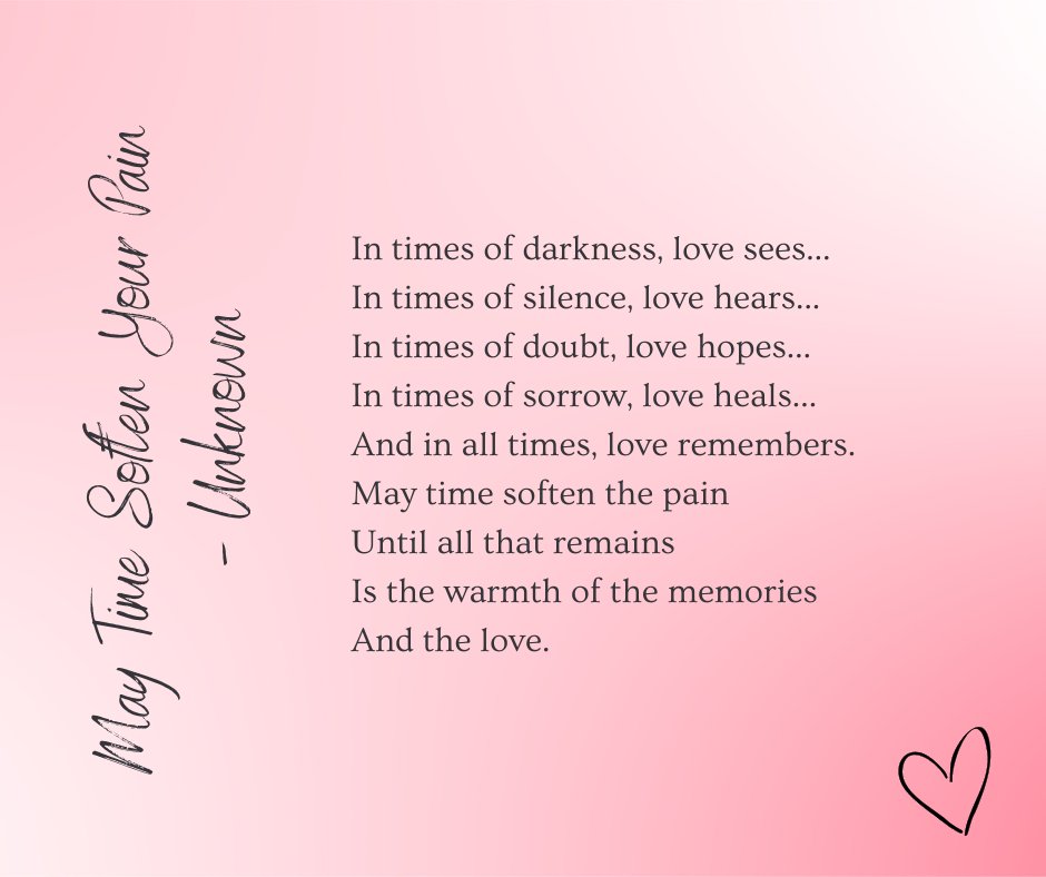 May Time Soften Your Pain
- Author Unknown