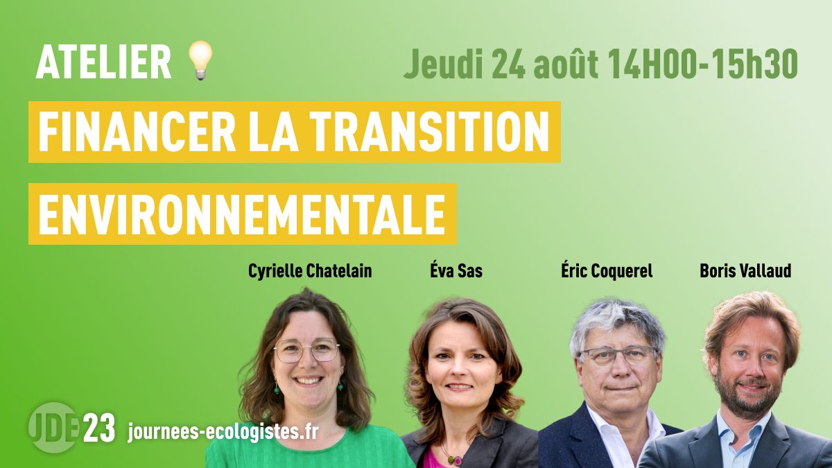 Au programme des #JDE2023 ! 🗓

Le  jeudi 24 août à 14h, retrouvez <a href="/Cyrielle_Chtl/">Cyrielle Chatelain</a>, <a href="/_EvaSas/">Eva SAS</a>, <a href="/ericcoquerel/">Eric Coquerel</a>, et <a href="/BorisVallaud/">Boris VALLAUD</a> pour un atelier Financer la transition environnementale.

Prenez vos places 👉inscription.journees-ecologistes.fr/#