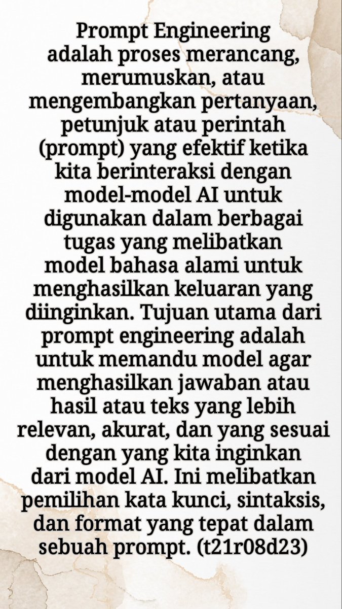 dartoiwan's tweet image. Prompt Engineering adalah proses merancang, merumuskan, atau mengembangkan pertanyaan, petunjuk atau perintah (prompt) yang efektif ketika kita berinteraksi dengan model-model #AI untuk digunakan dalam berbagai tugas yang melibatkan model #bahasa #alami untuk menghasilkan...