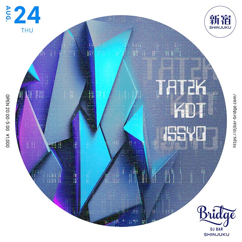 【8月24日（木）SHINJUKU】

TAT2K
KDT <a href="/___kdt___/">KDT</a>
ISSYO

Open 8PM ¥1000
djbar-bridge.com/shinjuku/sched…