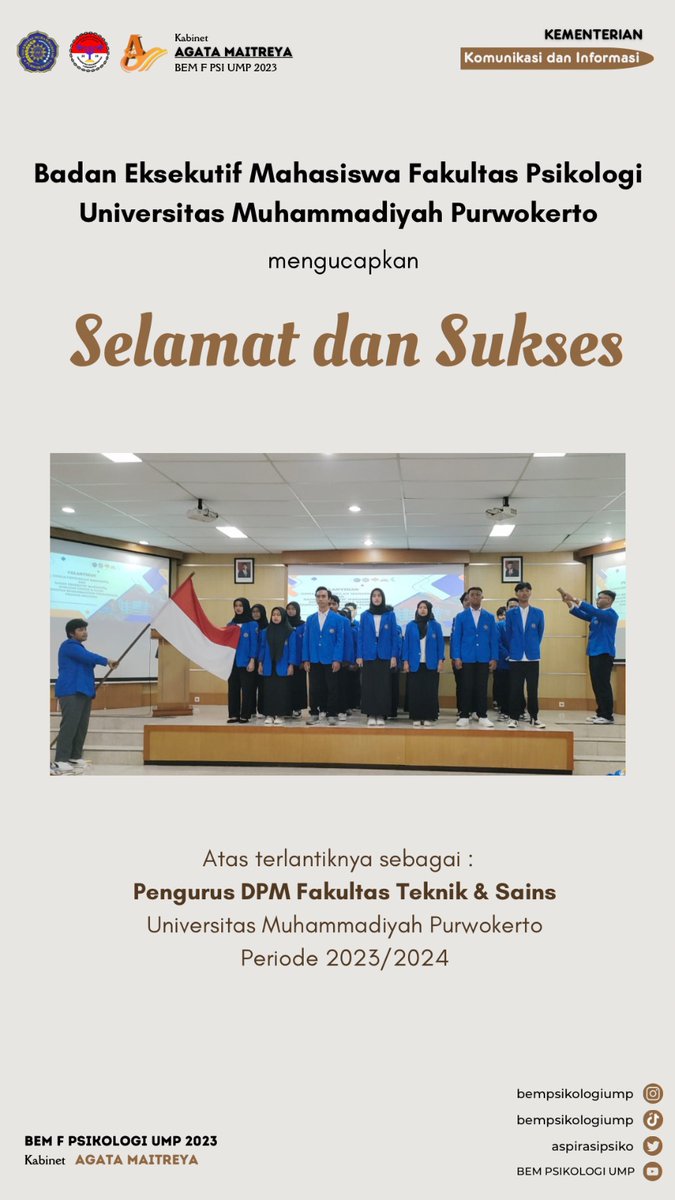 Selamat &amp; Sukses atas terlantiknya Pengurus Dewan Perwakilan Mahasiswa Fakultas Teknik &amp; Sains UMP periode 2023/2024.
 Semoga Allah SWT senantiasa memberikan kekuatan, kesehatan, keamanan, kelancaran dan keberkahan dalam mengemban tugas.

#kabinetAgataMaitreya
#Bempsikologiump