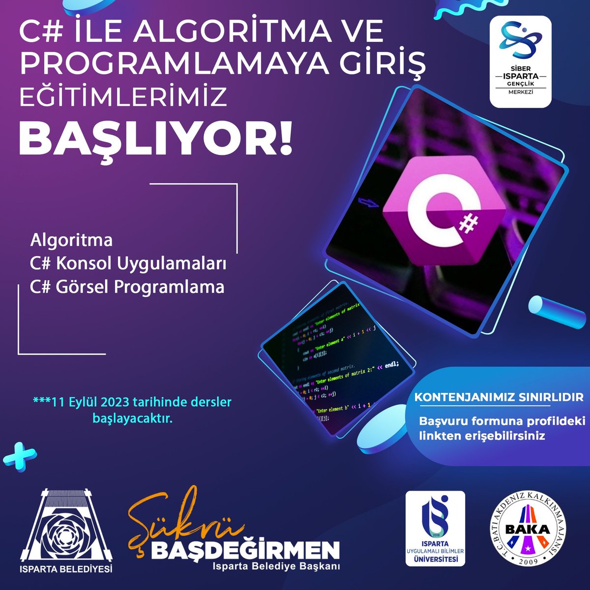 Isparta belediyesi olarak Siber Isparta Gençlik Merkezinde "C# İle Algoritma Ve Programlamaya Giriş" kursumuzun kayıtları açılmıştır👨‍💻 "C# İle Algoritma Ve Programlamaya Giriş" alanına ilgi duyan öğrencilerimizi eğitime bekliyoruz.

📢 Eğitimlerimiz 14 Hafta Sürecektir ve Eğitim