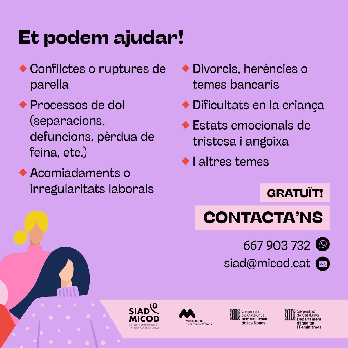 micod_cat's tweet photo. 🟣 SERVEI D'ADVOCADA I PSICÒLOGA GRATUÏT
Si ets dona i necessites una advocada o una psicòloga, al Servei d'Informació i Atenció a les dones de la Conca d'Òdena et podem ajudar.
Truca o escriu-nos!
📲 667 903 732
📧 siad@micod.cat
Gratuït!
#SIAD #MICOD https://t.co/0lpiFt2sW6