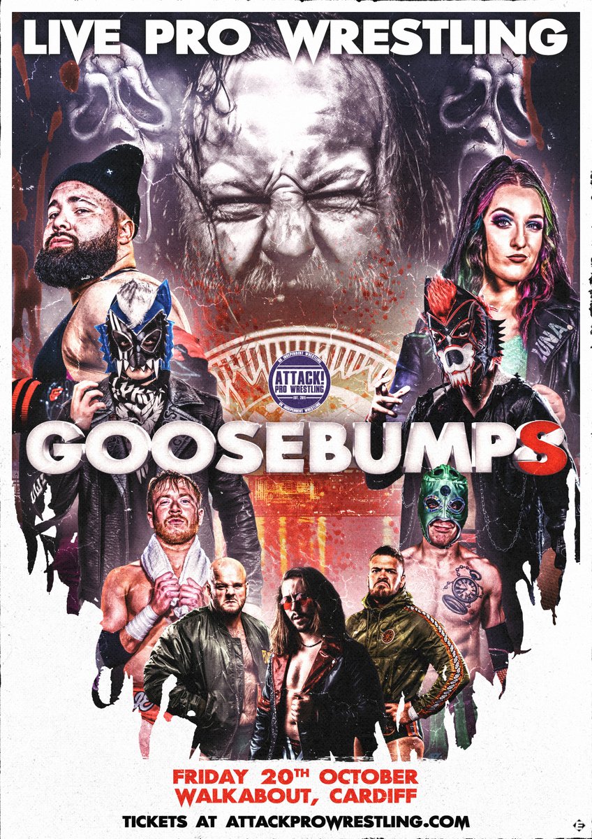 GOOSEBUMPS 8 October 20th Walkabout Cardiff Tickets available soon at attackprowrestling.com