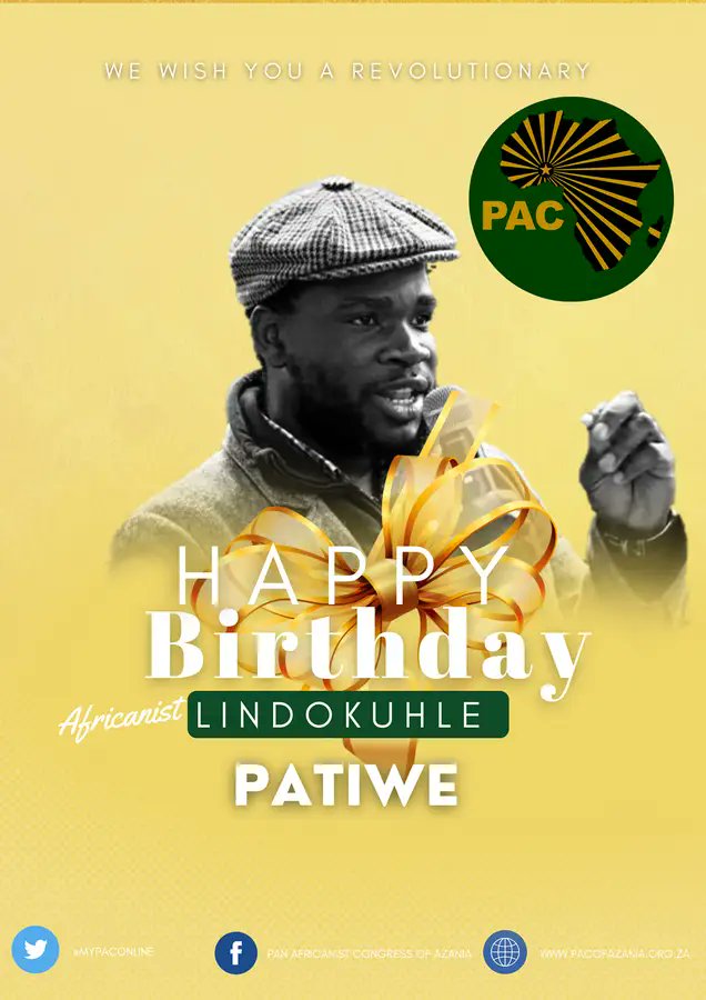 The Africanists would like to take this opportunity to wish one of its founders and fellow Africanist and true believer in the cause of Africa and champion of African Nationalism, Lindokuhle Patiwe (<a href="/LPatiwe/">Lindokuhle Patiwe</a> ), a revolutionary birthday. 
May this be a year filled with blessings