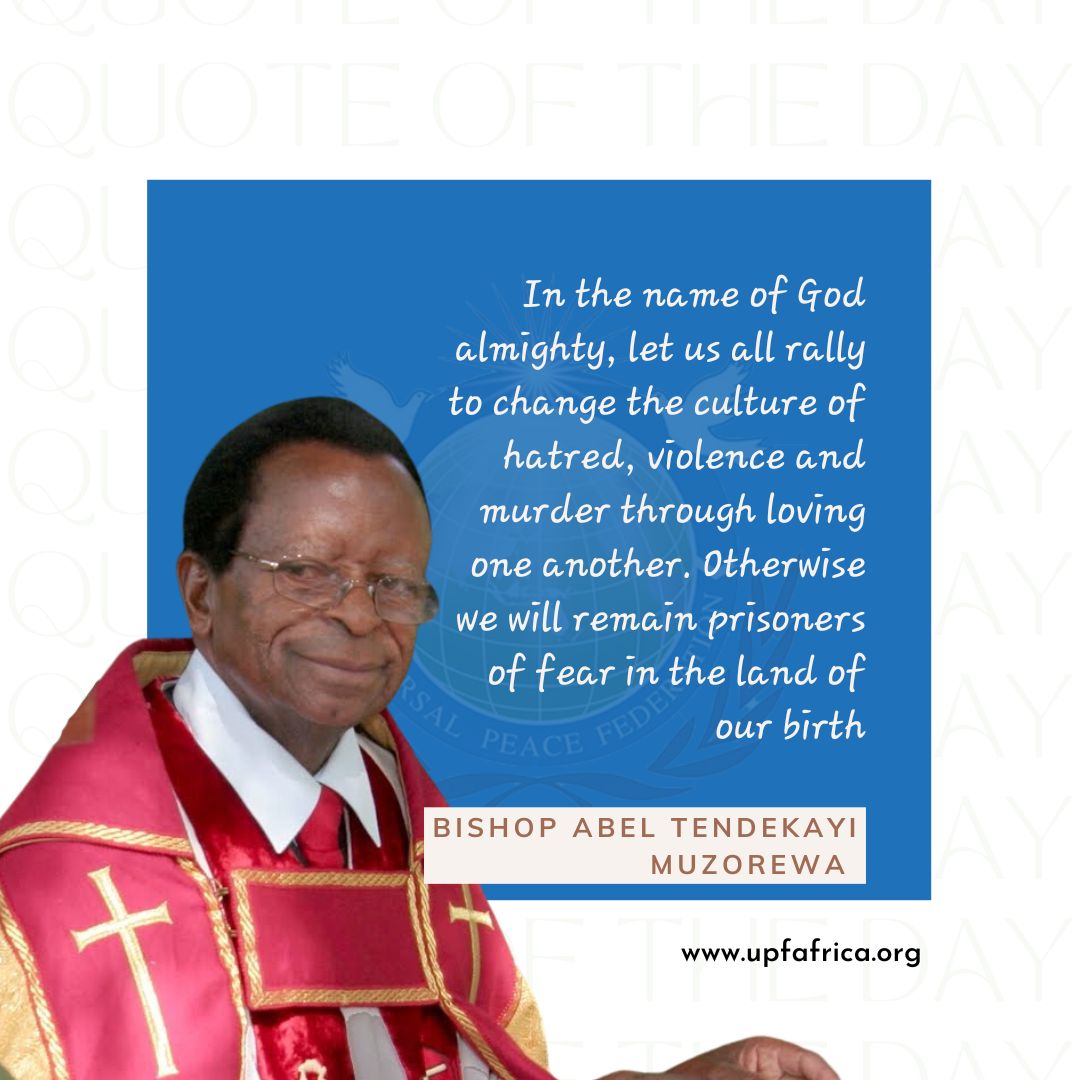 UPFAfrica's tweet photo. “In the name of God almighty, let us all rally to change the culture of hatred, violence and murder through loving one another. Otherwise we will remain prisoners of fear in the land of our birth.” 
Bishop Abel Tendekayi Muzorewa

#upfafrica #UPFAfrica #quotes #qofd #loveeachother