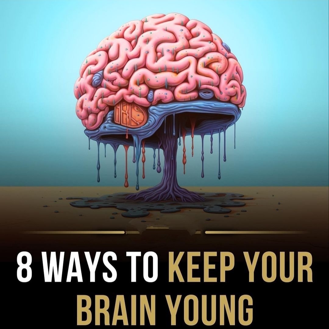 8 WAYS TO KEEP YOUR BRAIN YOUNG