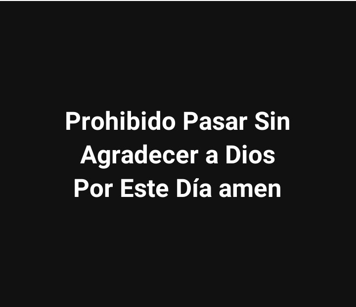 Gracias Dios por éste día .