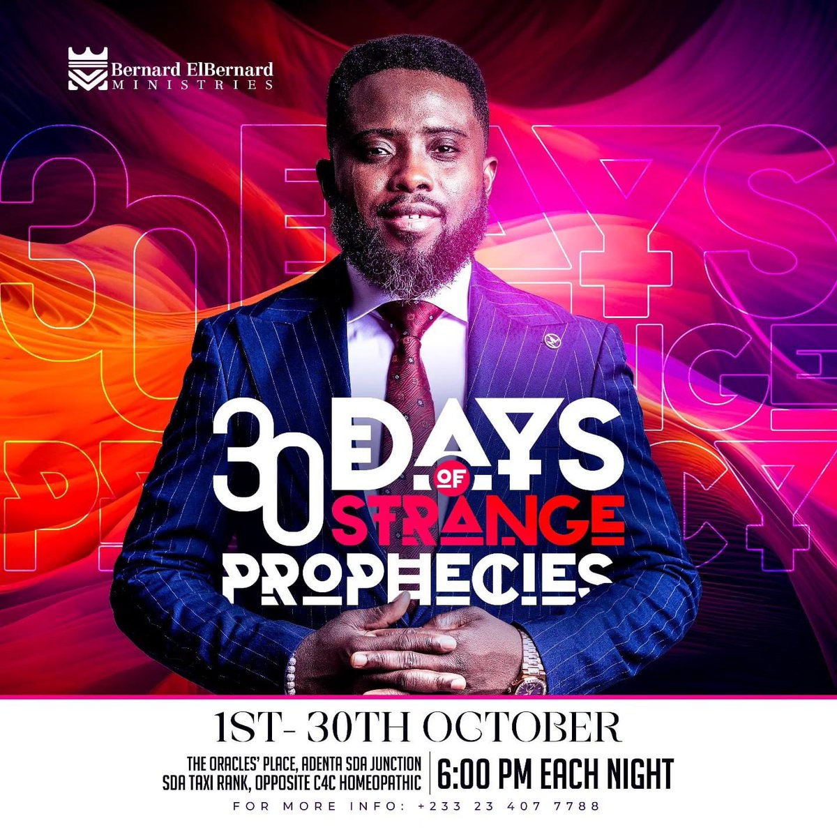 30 DAYS OF STRANGE PROPHECIES 

1st October - 30th October 2023

6pm Each Night 

THE ORACLES PLACE 
Spiritlife Revival Ministries 
Adenta SDA Junction 
SDA Traffic Light
Adenta

#30daysofstrangeprophecies 
#Bernardelbernardnelsoneshun 
#bernardelbernard
#prophetbernardelbernard