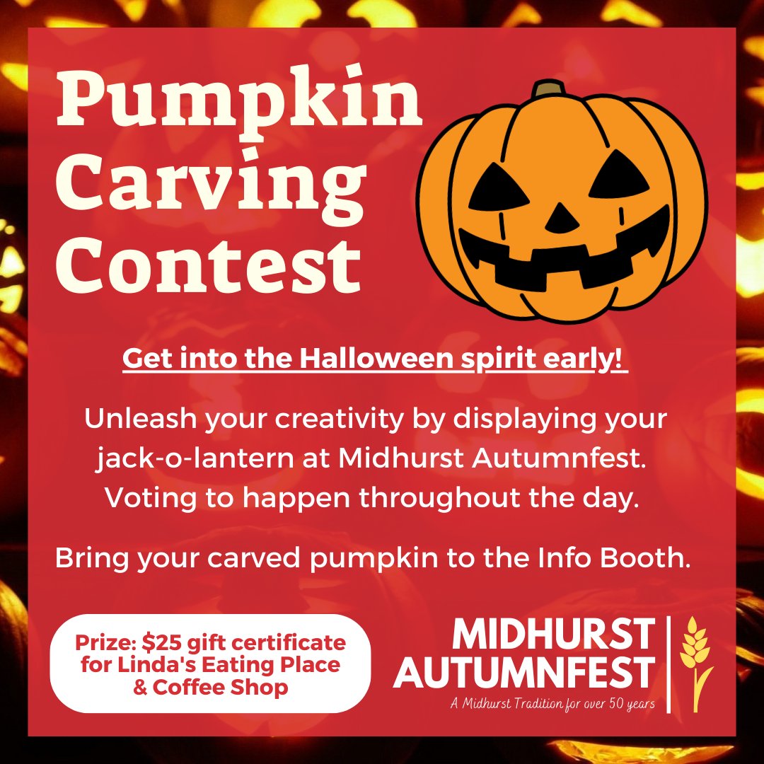 We heard from you:

👍 More games and contests at Midhurst Autumnfest!

Get into the Halloween spirit early by carving a
jack-o-lantern and bringing it to Midhurst Autumnfest!
Voting will happen throughout the day and the winner
will get a $25 gift certificate to Linda's!