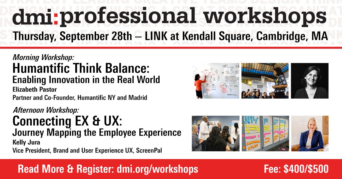 Upcoming dmi:Workshops 2023 September 28th, Cambridge, MA Enabling Innovation in the Real World & Journey Mapping the Employee Experience Fees: $400 With Conference registration, $500 Without Conference Read More and Register: dmi.org/workshops