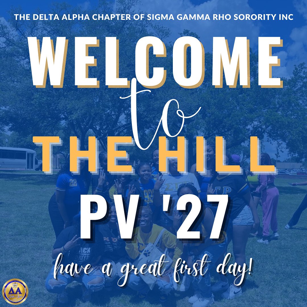 The Oh So Divine Delta Alpha Chapter of Sigma Gamma Rho Sorority, Inc wants to welcome the class of PV ‘27!!! 
Some tips:
- GO TO CLASS!
- Get familiar with your professors!
- Work on managing your time!
- Network!
- HAVE FUN &amp; MAKE MEMORIES! 😁

Have a great first day!💙💛