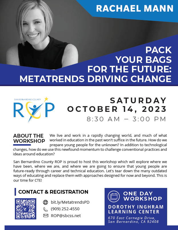 #SanBernardinoCounty #CTE #Educators &amp; #Leaders Join us for the Pack Your Bags for the Future Workshop <a href="/RachaelEdu/">Rachael Mann</a> Saturday, October 14th Learn more and register at bit.ly/MetatrendsPD
<a href="/MorongoUnified/">Morongo Unified School District</a> <a href="/SBCUSD_CCR_LL/">SBCUSD_College & Career Readiness/Linked Learning</a> <a href="/CRYROP/">CRYROP</a> <a href="/calibinks1/">CaliBinks_YCJUSD</a> <a href="/ColtonJUSD/">Colton Joint Unified</a> <a href="/RedlandsUSD/">Redlands USD</a> <a href="/RialtoUSD/">Rialto Unified School District</a>