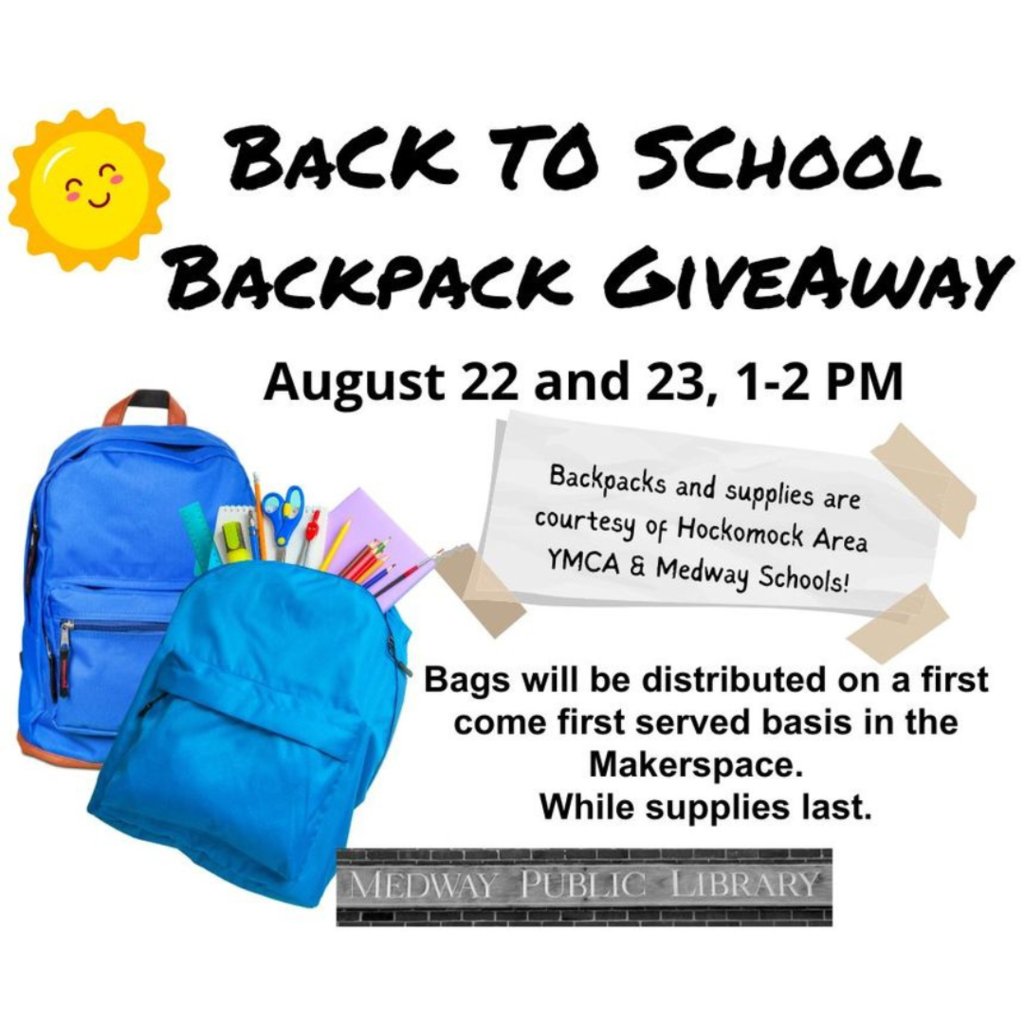 Medway Schools &amp; Hockomock YMCA are giving away backpacks on 8/22 &amp; 8/23 at 1:00 pm at the Medway Public Library, 26 High St.. First-come, first-served basis in the Makerspace. Available while supplies last.