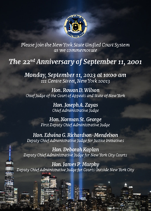 On Monday, September 11, 2023, the Unified Court System will observe the 22nd anniversary of the 9/11 attacks. The commemoration will honor those who responded, including a tribute to Captain William Harry Thompson, Sergeant Thomas Jurgens, and Sergeant Mitchell Wallace.