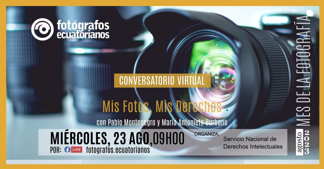 📷 ǀ #AgostoMesFotografíaEc2023

Este 23 de agosto, en colaboración con <a href="/SENADI_Ecuador/">Servicio Nacional de Derechos Intelectuales 🇪🇨</a>, realizaremos el conversatorio virtual "Mis fotos, mis derechos"; un espacio para conocer cómo proteger tus fotografías.

Miércoles, 23 de agosto, 09h00 
📋Registro: bit.ly/3rBdmcs