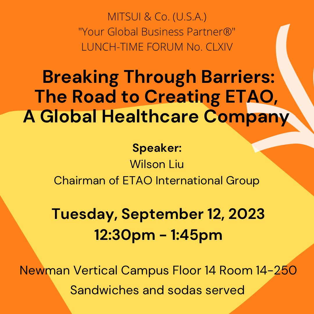 Join us! Tuesday, September 12th 12:30pm NVC, 14th floor rm 14-250 speaker Wilson Liu, Chairman of ETAO International Group. The title of the presentation is “Breaking Through Barriers: The Road to Creating ETAO, A Global Healthcare Company.” Sandwiches and soda will be served.