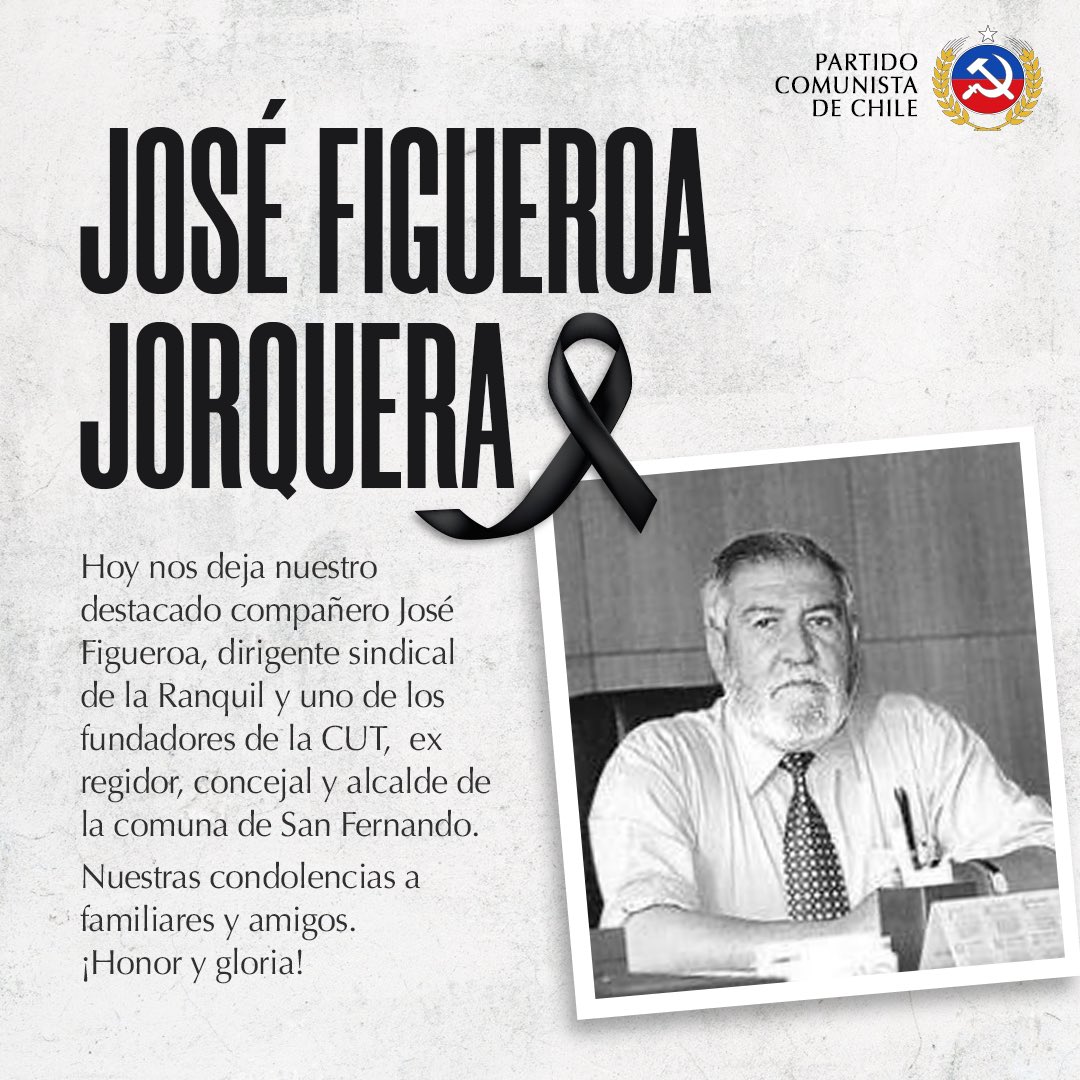 PCdeChile's tweet photo. ⚫️ Hoy nos deja nuestro destacado compañero José Figueroa, quien fue dirigente sindical de la Ranquil y uno de los fundadores de la CUT,  ex regidor, concejal y alcalde de la comuna de San Fernando. 
Nuestras condolencias a familiares y amigos. 
¡Honor y gloria! https://t.co/0HHzwgt4AO