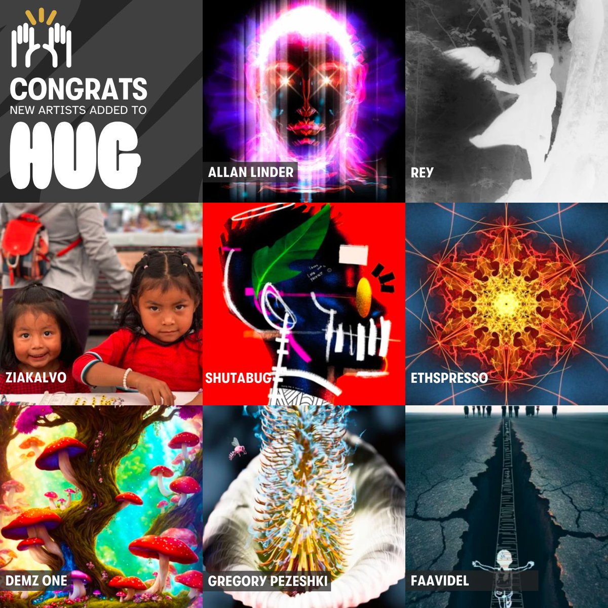 We are elated to welcome &amp; congratulate the newest artists curated to HUG 🎊

<a href="/allanlinder/">Allan Linder</a>
<a href="/ellifite/">Rey✨</a>
<a href="/ziakalvo/">Ziak</a>
<a href="/shutabug/">That guy.</a>
<a href="/ethspresso/">Ethspresso 🔮🚌</a>
<a href="/demzonemusic/">Demz One🎶🎨🎮🐶🤖demzone.eth|tez @omen_collective</a>
<a href="/gregorypezeshki/">Gregory Pezeshki</a>
<a href="/faavidel/">Faavidel</a>

We can't wait to help you go further on your journey as an artist 🤗✨