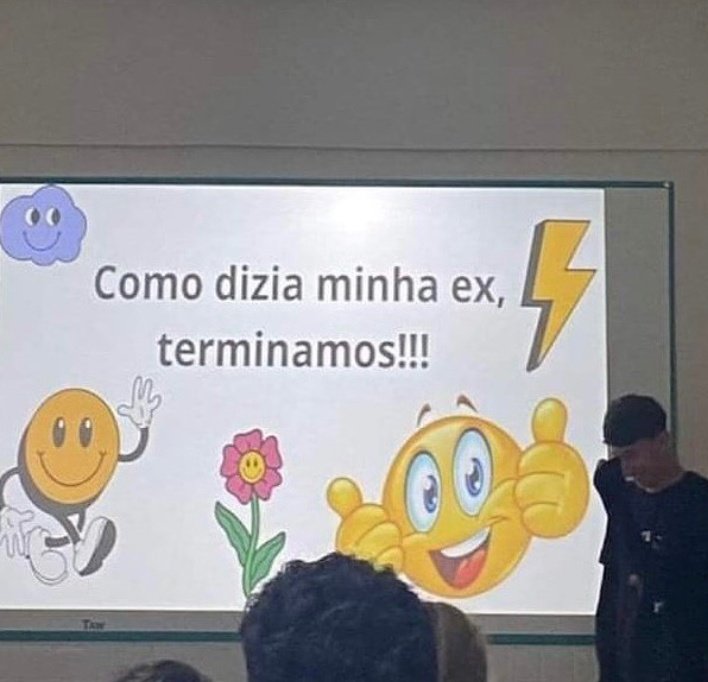 Professora: levem o trabalho muito a sério.
Eu e os de vdd na primeira oportunidade: