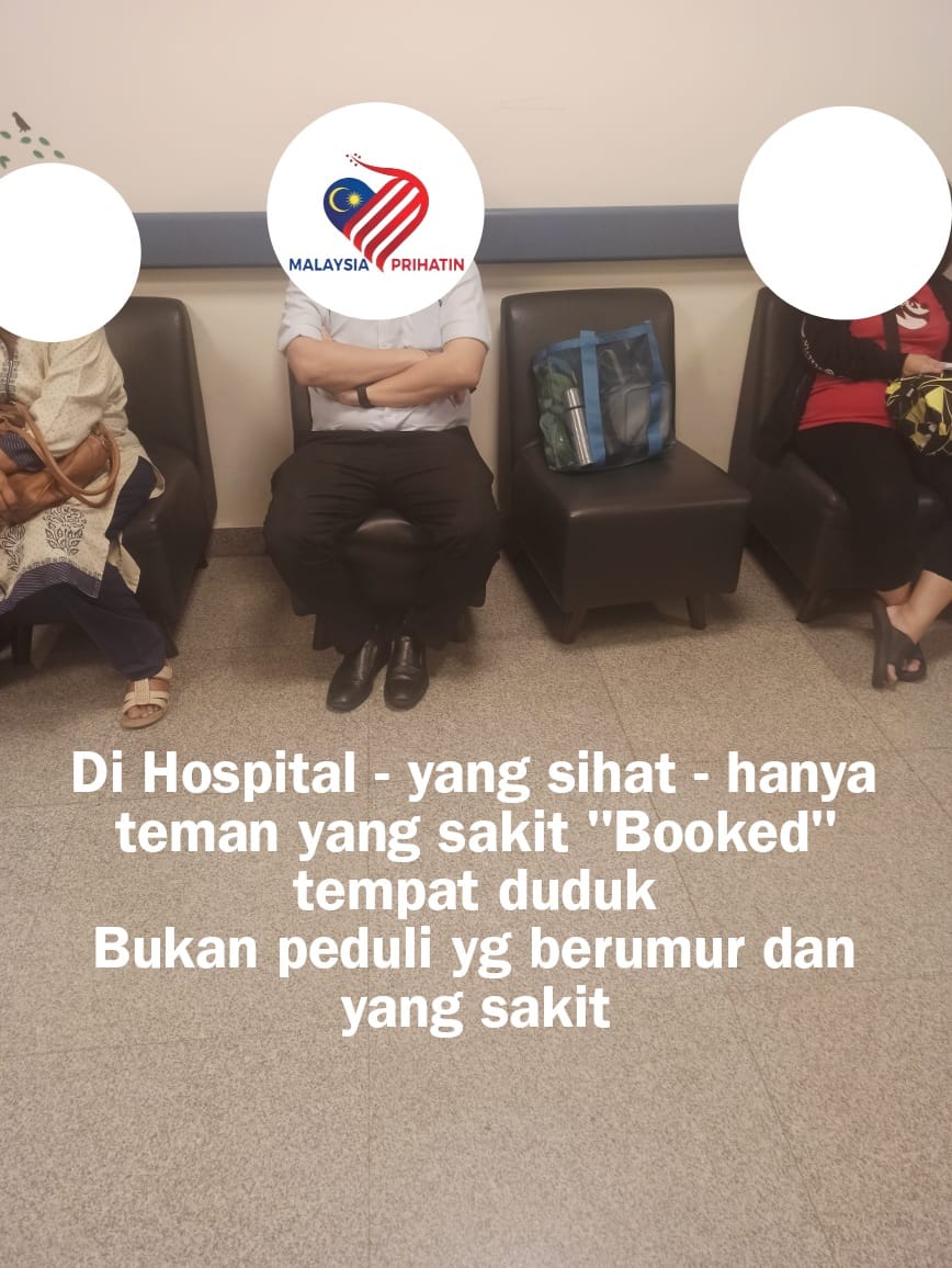 MALAYSIA PRIHATIN - D Hospital - mereka 'booked' tempat duduk. Yang sakit sorang - teman 2 orang - semua duduk - kalau yang sakit jumpa Dr - yang sihat 'booked'  - bukan peduli orang berumur - yang sakit - Sikap Malaysia Prihatin
#malaysiaprihatin