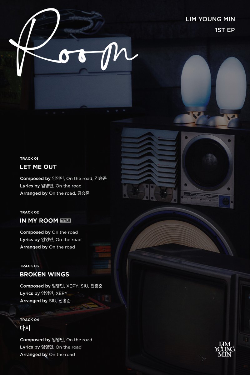 임영민 (LIM YOUNG MIN) 1ST EP 'ROOM'

TRACKLIST

2023.08.29. 6PM (KST) RELEASE

#임영민 #LIMYOUNGMIN
#ROOM #IN_MY_ROOM