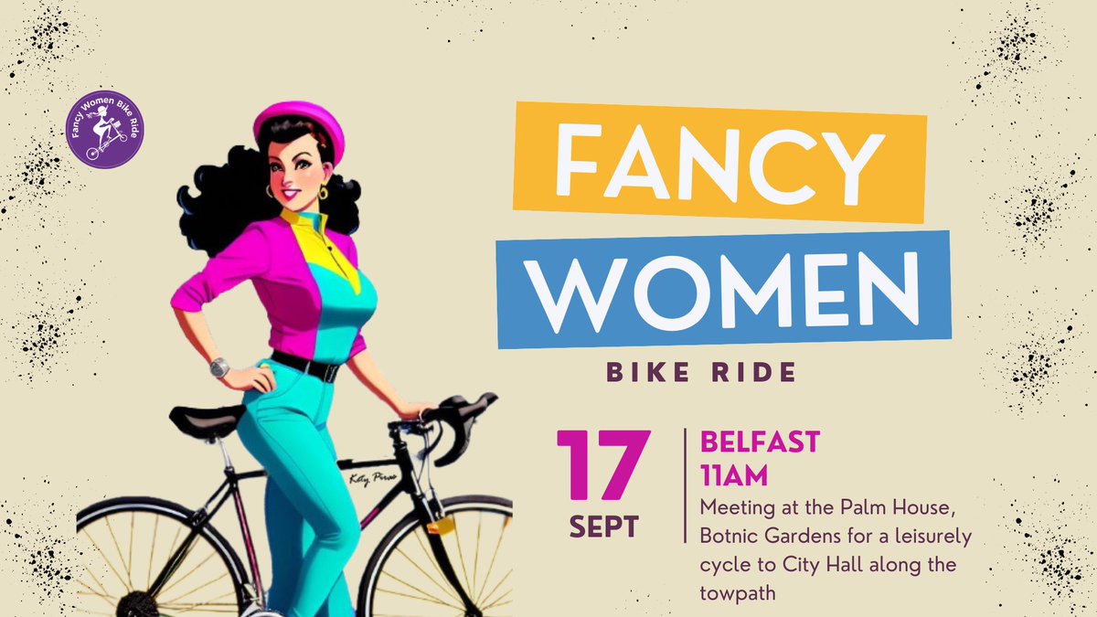 Fancy Women Bike Ride Belfast Sunday 17th September 11am - Botanic Gardens Cycling, dressing up, coffee and cake! For more details and to register hit the link: eventbrite.co.uk/e/fancy-women-…