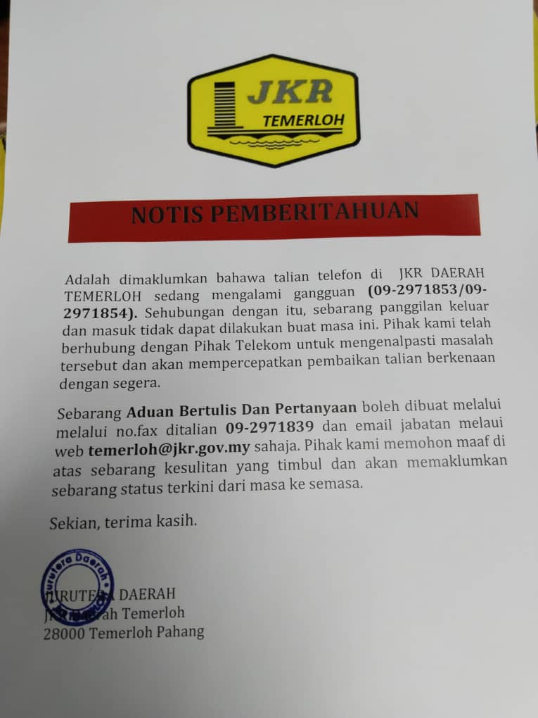 NOTIS PEMBERITAHUAN
Adalah dimaklumkan bahawa talian telefon di JKR DAERAH TEMERLOH sedang mengalami gangguan (09-2971853/09- 2971854) 
Sebarang Aduan Bertulis Dan Pertanyaan boleh dibuat melalui melalui no.fax ditalian 09-2971839 dan email jabatan melaui web temerloh@jkr.gov.my