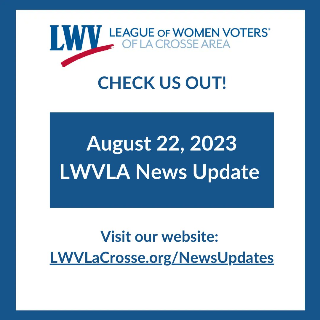 CHECK US OUT! The latest LWVLA News Update is here: lwvlacrosse.org>News>Updates/Emails or LWVLaCrosse.org/NewsUpdates