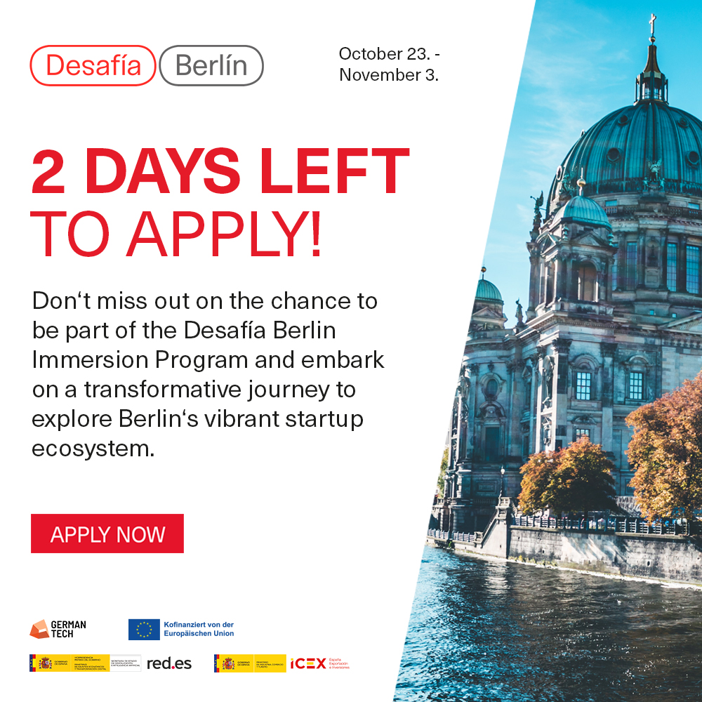 Only 2 days left to apply for the Desafía Berlin Immersion Program! Apply Now! berlin.desafia.gob.es @ICEX_ @IcexAlemania @redpuntoes @GermanTechBLN