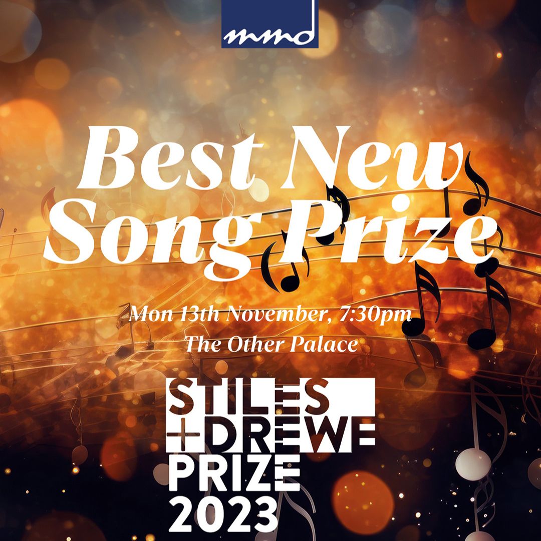 ✨Best New Song Prize 2023✨

MMD and <a href="/StilesandDrewe/">Stiles and Drewe</a> are delighted to announce the finalists of this year’s Stiles + Drewe Best New Song Prize, which will be celebrated in concert at <a href="/TheOtherPalace/">The Other Palace</a> on Mon 13th Nov 2023.

Tickets are on sale NOW: shorturl.at/ikpuN