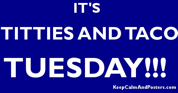 Titties and Taco Tuesday !!! #TacoTuesday
#TittieTuesday
Drop your Titty or Taco Pics Below or Both ! 😊

Like and RT So others can join in too! ❤️