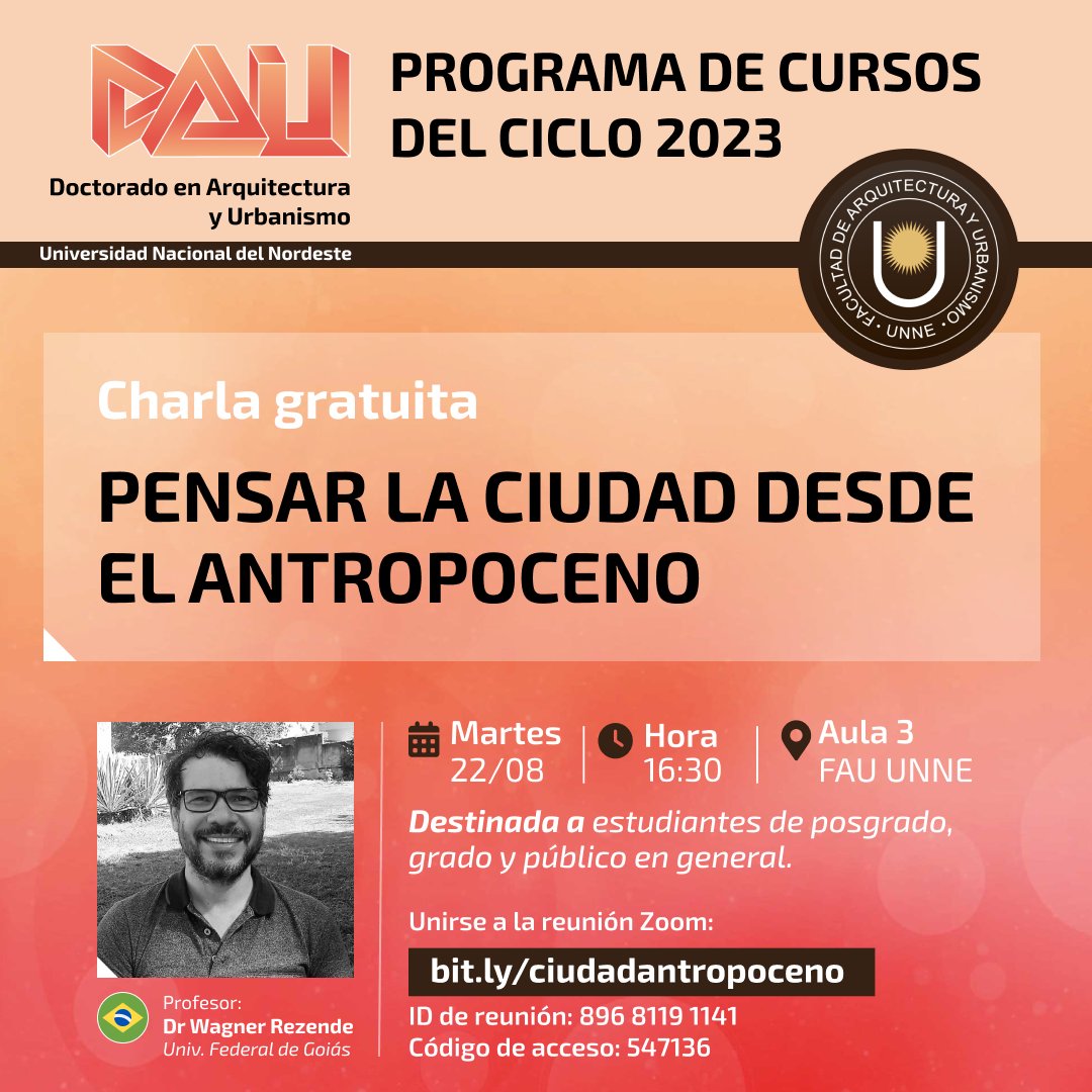 Charla Gratuita: Pensar la ciudad desde el Antropoceno
Dr Wagner Rezende
Profesor de la Universidad Federal de Goiás

Martes 22/08
16:30 hs
Aula 3 FAU (Av. las Heras 727)

Unirse a la reunión Zoom
bit.ly/ciudadantropoc…

ID de reunión: 896 8119 1141
Código de acceso: 547136