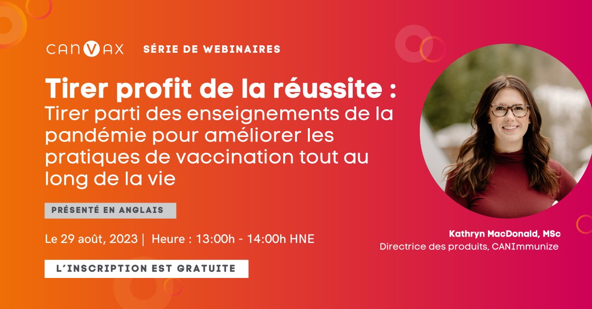 «Tirer profit de la réussite : Tirer parti des enseignements de la pandémie pour améliorer les pratiques de vacc'n tout au long de la vie» (en anglais), Kathryn MacDonald, @CANImmunize 29 août 13h-14h HE us02web.zoom.us/webinar/regist… #JoignezVousAuCANVax #CommunautéCANVax #SériesCANVax