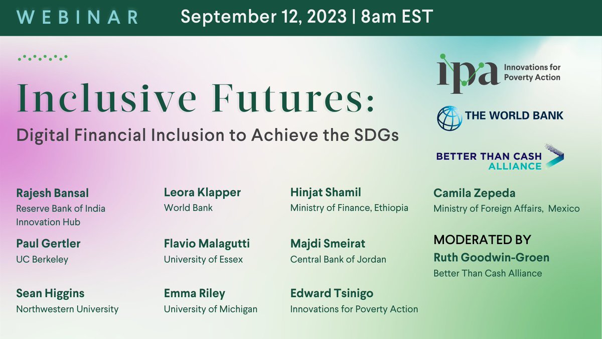 Join IPA, @BetterThan_Cash, & @WorldBank on Sept. 12th at 8am EST to discuss digital financial inclusion to advance the #SDGs. The #webinar will highlight what has been achieved, what has been learned, and new ideas for catalyzing faster progress. RSVP ⬇️ bit.ly/finclusion0912