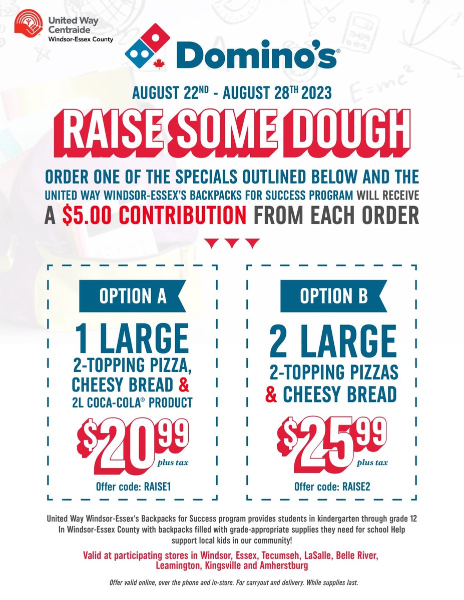 🍕Let's #RaiseSomeDough with Domino's Pizza Windsor✏️ 

Starting Today until August 28th, $5 from every pizza combo below supports our Backpacks for Success program. Use the Code RAISE1 or RAISE2 at checkout online, through the Domino's App or by phone. 

🙌🍕
 #YQG