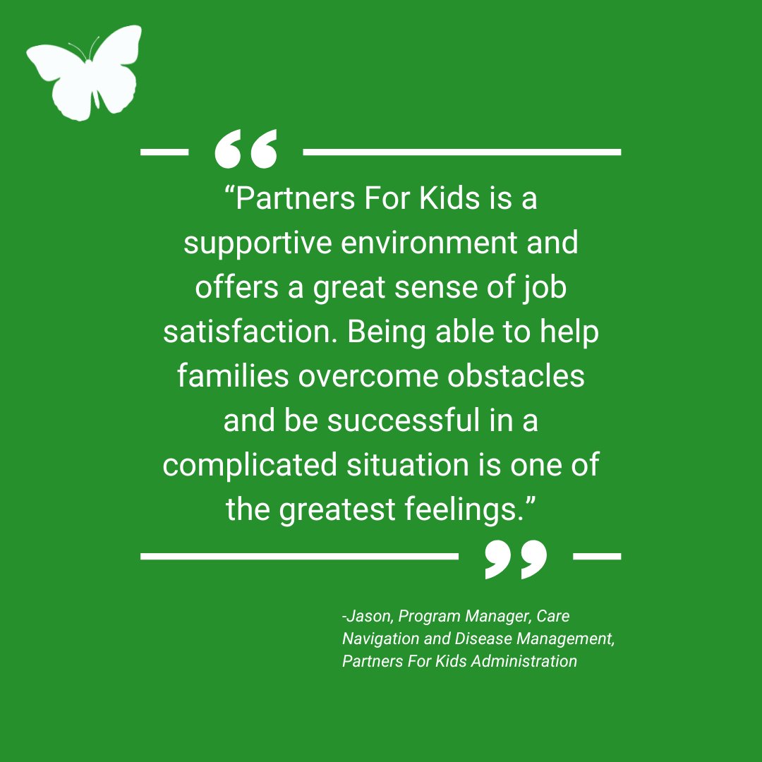 “Partners For Kids is a supportive environment and offers a great sense of job satisfaction. Being able to help families overcome obstacles and be successful in a complicated situation is one of the greatest feelings.” -Jason, Program Manager, Partners For Kids Administration