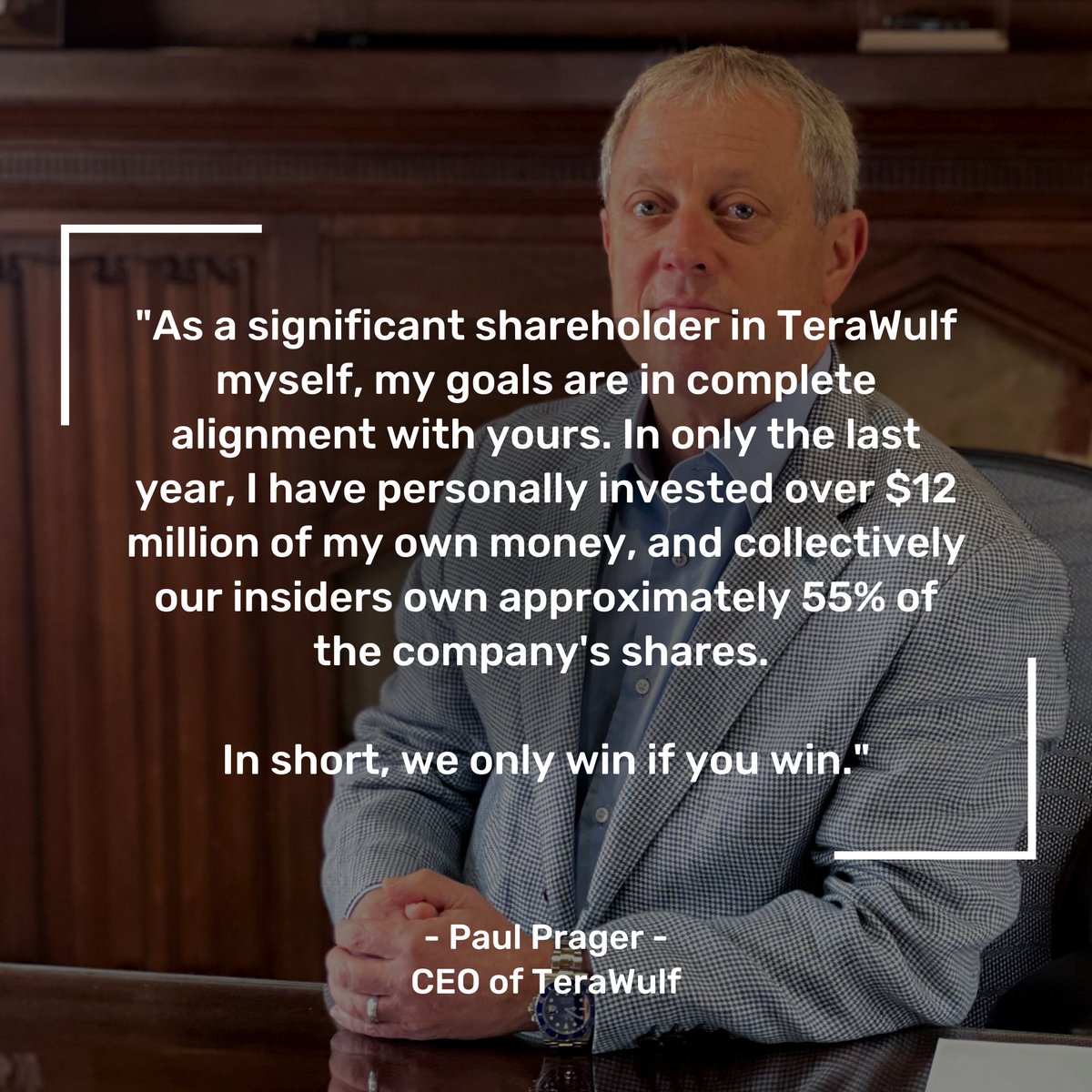 TeraWulfInc's tweet photo. "As a significant shareholder in TeraWulf myself, my goals are in complete alignment with yours. In only the last year, I have personally invested over $12 million of my own money, and collectively our insiders own approximately 55% of the company's shares.

In short, we only win if you win."

- @PaulBPrager, CEO of $WULF