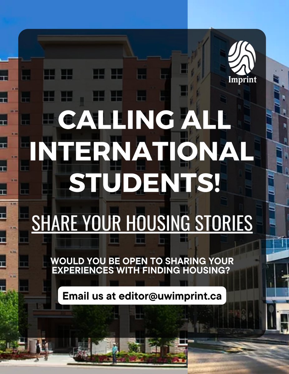 Imprint (@uwimprint) on Twitter photo 📢 Calling all international students at Waterloo! 🌍🏠
We want to hear about your experiences finding student housing!
If you're interested in being interviewed for an upcoming article, please email us at editor@uwimprint.ca 📢 Calling all international students at Waterloo! 🌍🏠
We want to hear about your experiences finding student housing!
If you're interested in being interviewed for an upcoming article, please email us at editor@uwimprint.ca