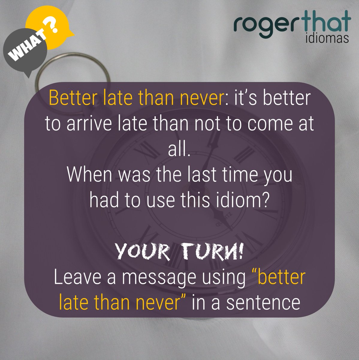 RTidiomas's tweet photo. Você concorda com o idiom "better late than never", que significa: it’s better to arrive late than not to come at all.
Conta pra gente quando foi a última vez que vc chegou atrasado a um evento.
#rogerthatidiomas #vocêemoutronível #idioms #dicadeinglês https://t.co/nrKoUoQ0oh