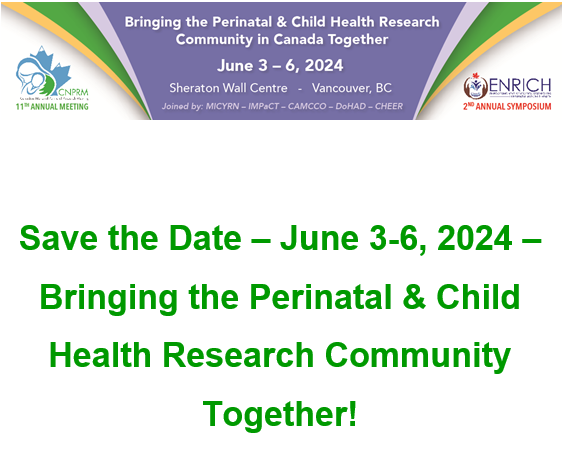 Mark your calendars for June 3-6, 2024 at the Sheraton Wall Centre, Vancouver, BC! CNPRM and ENRICH have therefore joined forces with 4 other networks, creating a meeting, bringing together all the #perinatal and #childhealth #research networks across Canada, in one place.