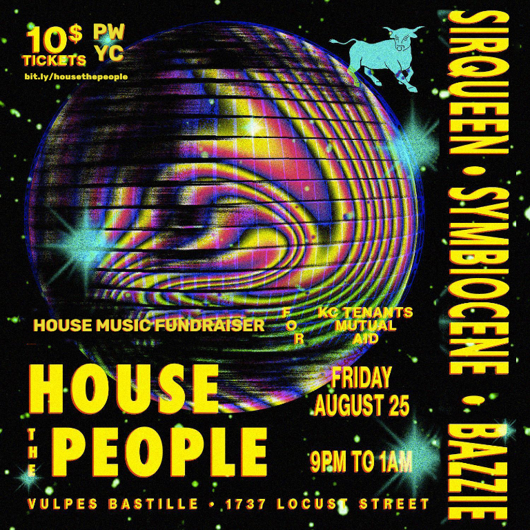 🪩HOUSE MUSIC FUNDRAISER FOR KC TENANTS MUTUAL AID🪩

On Fri. (8/25), 9pm-1am, Vulpes Bastille Gallery (1737 Locust) will return to its roots as a dance hall &amp; ALL PROCEEDS WILL GO DIRECTLY TO KC TENANTS MUTUAL AID. Suggested donation: $10. 

RSVP/TICKETS: bit.ly/housethepeople
