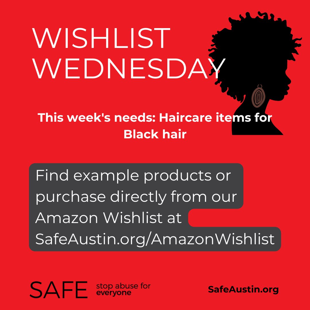 WISHLIST WEDNESDAY! We always need haircare items, but particularly for Black hair, as the donations we receive don't always take into account all hair types. You can find example items on our Amazon Wishlist at SafeAustin.org/AmazonWishlist. Donation FAQs: safeaustin.org/wp-content/upl…