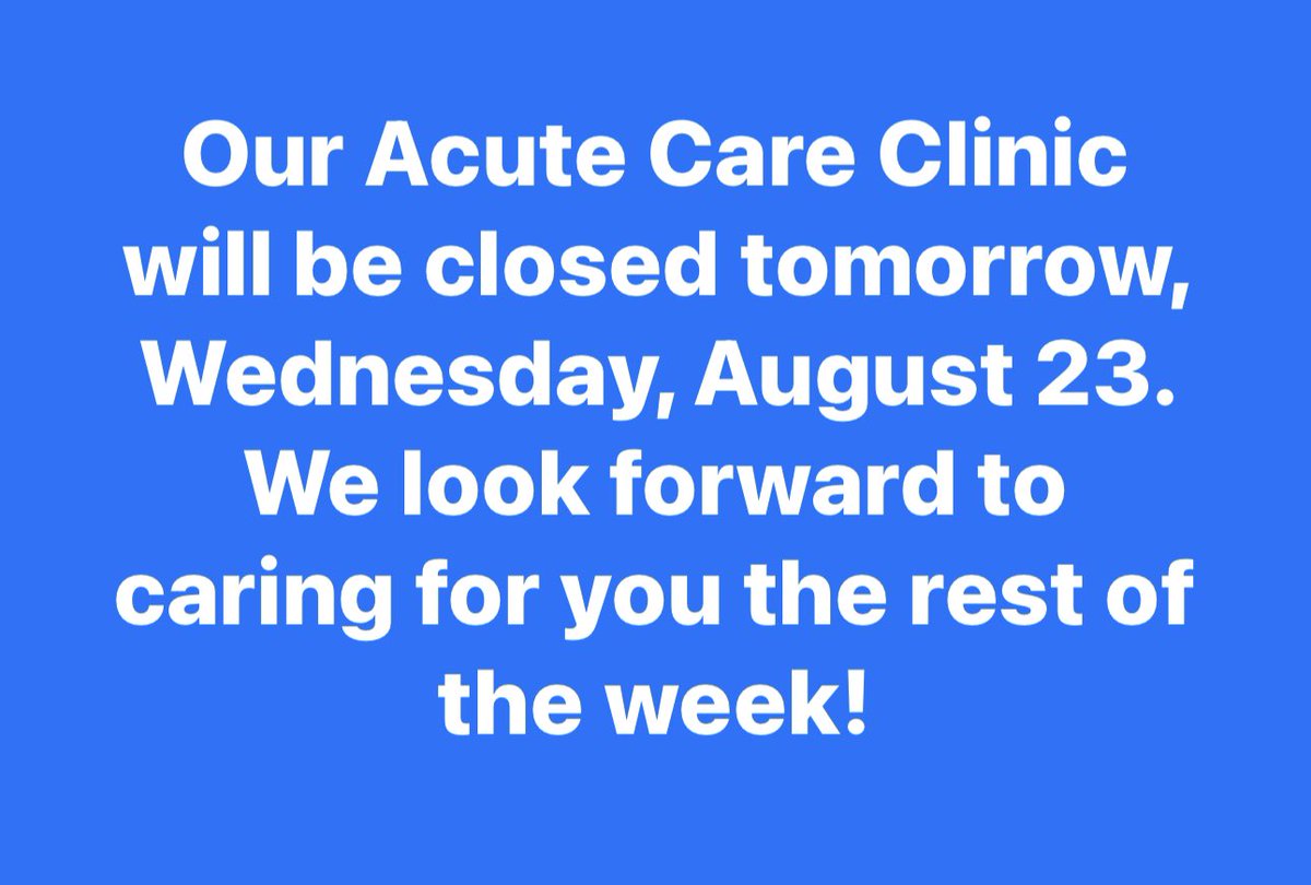Our Acute Care Clinic will be closed tomorrow, Wednesday, August 23!