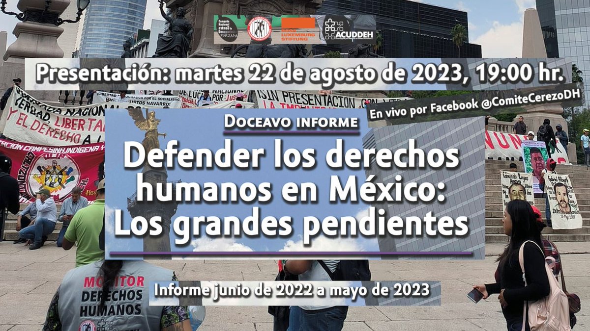 📢Presentación 12° Informe anual de violaciones graves de derechos humanos contra defensores DD. HH. por @AcuddehM y @comitecerezo Defender los DH en México: Los grandes pendientes 2022-2023 ⏰07:00 PM (hr. Cd. Mex.) Transmisión en vivo a través de facebook.com/ComiteCerezoDH/